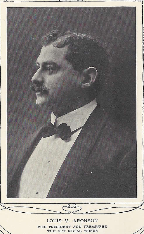 Aronson, Louis V.
Vice President & Treasurer of the Art Metal Works
